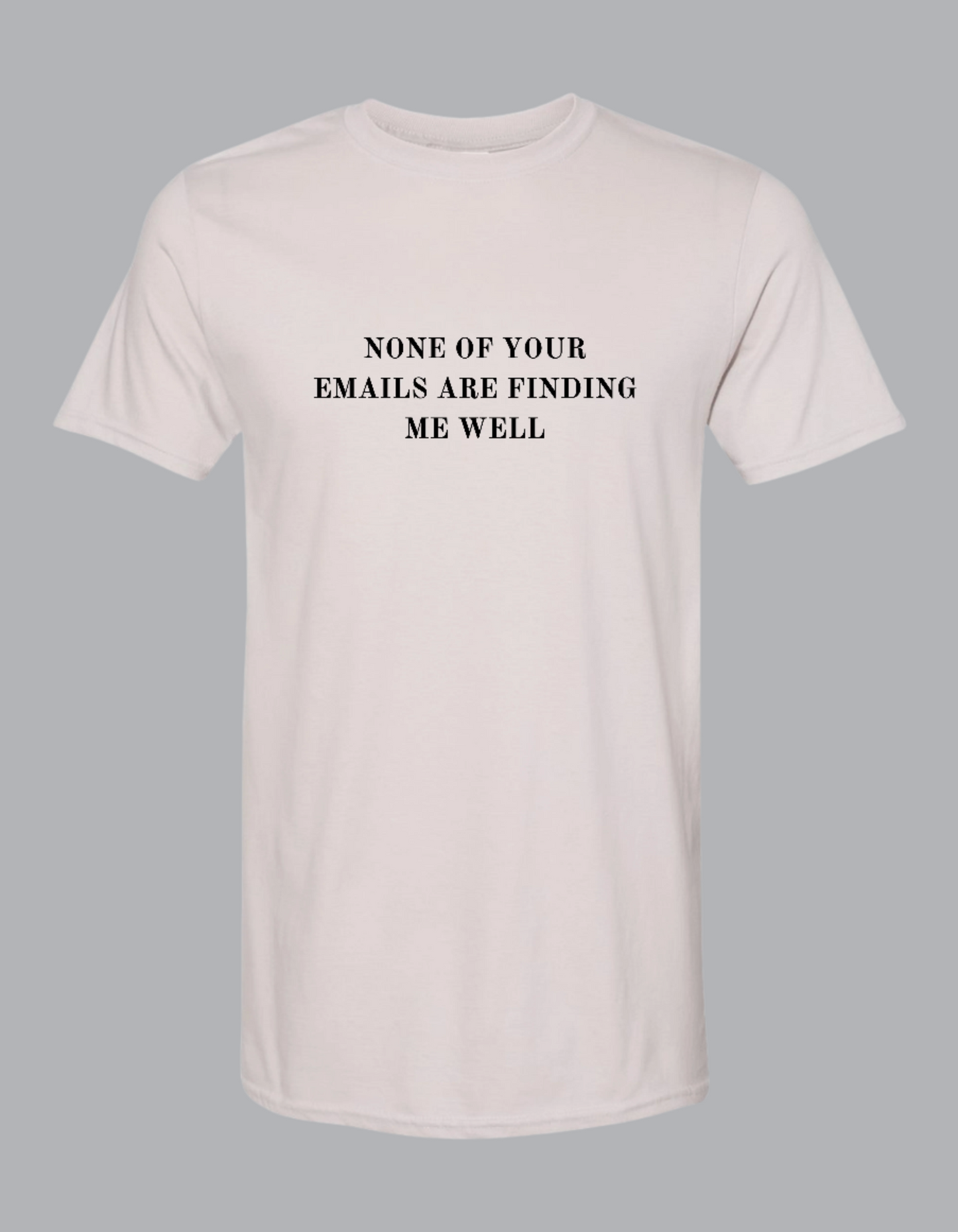 None of Your Emails Tee